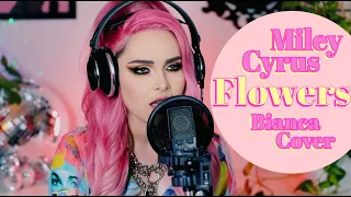 Miley Cyrus - Flowers (Bianca Cover)