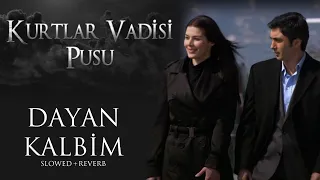 Kurtlar Vadisi Pusu - Dayan Kalbim (Slowed+Reverb) | HD