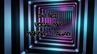 Dj Red - Makina & Italian - Vocal Mix