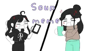 Soup meme|| SVSSS, MDZS, TGCF||