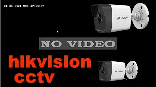 HIKVISION camera NO VIDEO Problem