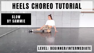 Slow - Sammie || Heels Choreography Tutorial || Dance Tutorial For Beginners