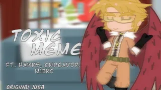 Toxic meme || gacha club || mha/ bnha || ft. Hawks, Endeavor and mirko || original idea 👩🏻‍🦲👍