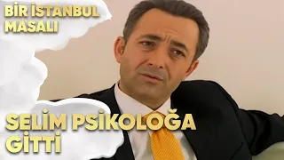 Selim Psikoloğa Gitti - Bir İstanbul Masalı 26. Bölüm