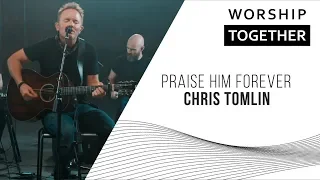 Praise Him Forever // Chris Tomlin // New Song Cafe