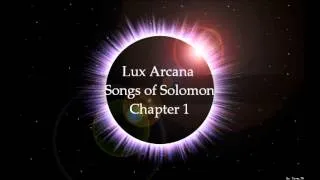 Lux Arcana Songs of Solomon - Chapter 1