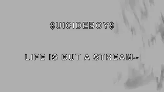 $UICIDEBOY$ - LIFE IS BUT A STREAM~ (SLOWED)