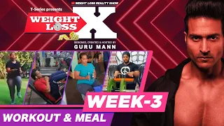 Week 3 - Workout & Meal | WEIGHT LOSS X | Reality Show by Guru Mann | Health & Fitness