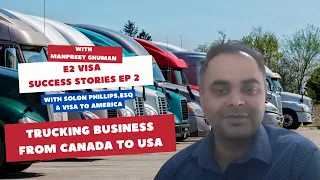 Manpreet just got his Trucking Business E2 Visa approved! - E2 Visa Success Stories EP 1