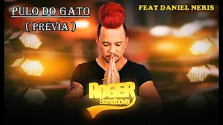 ROGER SOMDBOYS E DANIEL NERIS- PULO DO GATO MÚSICA NOVA PRÉVIA