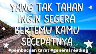 ❤️Yang Tak Tahan Ingin Segera Bertemu Kamu Secepatnya❤️Love Reading#tarotreading