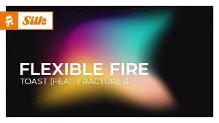 Flexible Fire - Toast (feat. Fractures) [Monstercat Release]