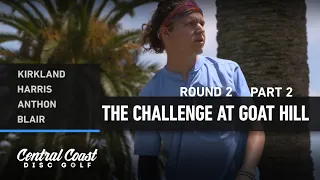 2022 The Challenge at Goat Hill - Round 2 Part 2 - Kirkland, Harris, Anthon, Blair