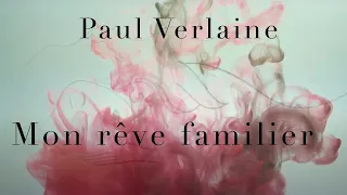 MON REVE FAMILIER -  Paul Verlaine - Poésie & Chanson - Etienne Sinouhé