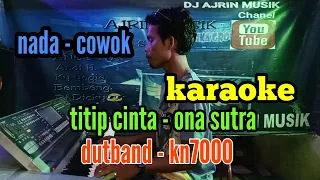 TITIP CINTA [ KARAOKE ] ONA SUTRA _ DUTBAND KN7000 _ NADA PRIA