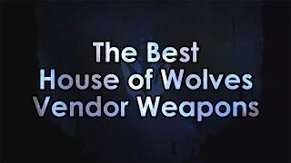 Destiny: The Best House of Wolves Vendor Weapons