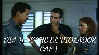 DIA Y NOCHE EL VIOLADOR CAP 1