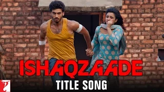 Ishaqzaade - Title Song | Arjun Kapoor | Parineeti Chopra | Javed Ali | Shreya Ghoshal