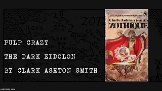 Pulp Crazy - The Dark Eidolon by Clark Ashton Smith