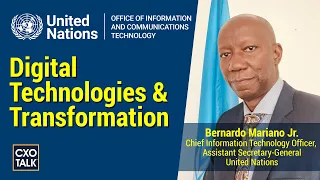Digital Transformation at the United Nations (CXOTalk #764)