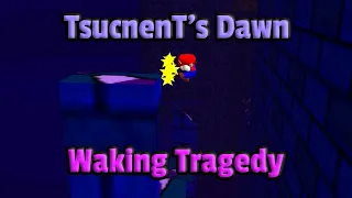 Treasure World Dream Edition - TsucnenT's Dawn: Waking Tragedy (Savestateless)