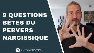 9 questions débiles du Pervers Narcissique