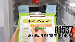 1537: Why Meal Plans Are Making You Fat