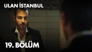 Ulan İstanbul 19. Bölüm - Full Bölüm