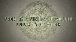 From the Fields of Gallia - Folk Version (epic Celtic music)