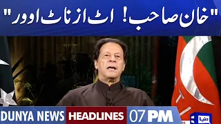 "Khan Sahab! It is not over" | Dunya News Headlines 7 PM | 18 Nov 2022