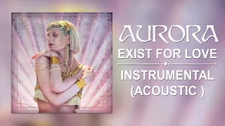 AURORA - Exist For Love - Instrumental (Acoustic)