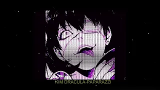 KIM DRACULA PAPARAZZI (slowed n reverb)