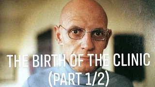 Michel Foucault’s “The Birth of the Clinic” (Part 1/2)