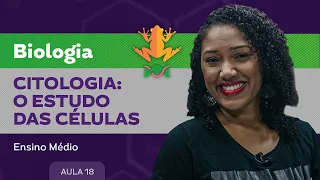 Citologia: o estudo das células - Biologia - Ensino Médio