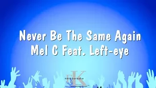 Never Be The Same Again - Mel C Feat. Left-eye (Karaoke Version)