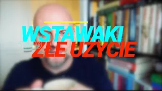 Wstawaki [#1649] Złe użycie