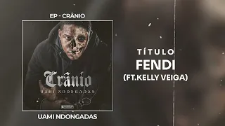 Uami Ndongadas - Fendi ft. Kelly Veiga