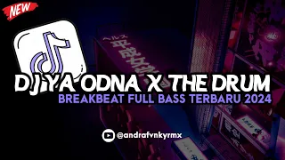 DJ YA ODNA X THE DRUM BREAKBEAT FULL BASS TERBARU 2024 🔥🥵