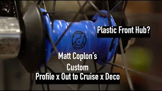 A Plastic Front Hub? Matt Coplon's custom Profile x Out to Cruise x Deco Build.