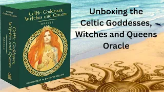 Celtic Goddesses, Witches and Queens Oracle unboxing and first impressions