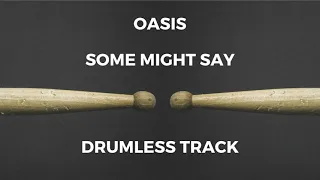 Oasis - Some Might Say (drumless)