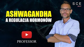 Ashwagandha a regulacja hormonów  - Professor odc. 98