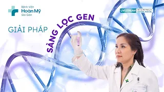 Giải pháp sàng lọc Gen, phát hiện sớm và chẩn đoán bệnh ung thư | Khoa Xét Nghiệm