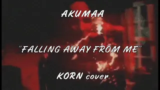 Falling away from me - Akumaa(KORN COVER)