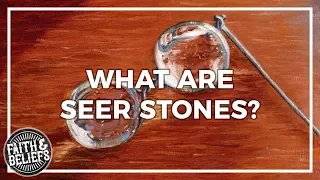 What’s up with Joseph Smith and his “seer stones?” Ep. 29