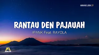 Rantau Den Pajauah - Ipank Feat. Rayola  | Lirik Lagu Minang