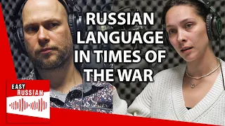 How the War Has Changed the Russian Language | Easy Russian Podcast 7