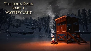 The Long Dark | Season 1 | Walkthrough Part 1 | 'Mystery lake'