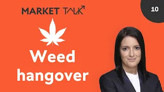 Weed hangover | MarketTalk: What’s up today? | Swissquote