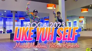 LIKE YUH SELF | Machel Montana | Patrice Roberts | ZUMBA | Soca | By: ZIN JOEL